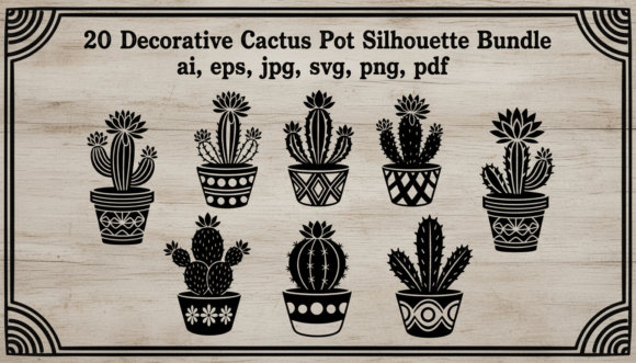 20 Decorative Cactus Pot Silhouette Set: Desert Vibe for Designs